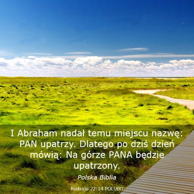 Picture 03 - Rodzaju 22:14 POLUBG - I Abraham nadał temu miejscu nazwę: PAN - Bible Verse Picture