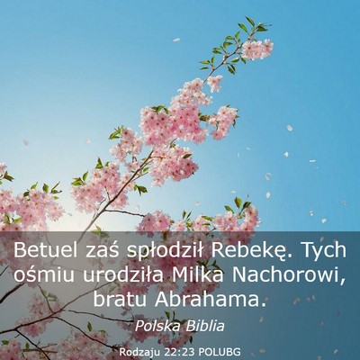 Picture 03 - Rodzaju 22:23 POLUBG - Betuel zaś spłodził Rebekę. Tych ośmiu - Bible Verse Picture