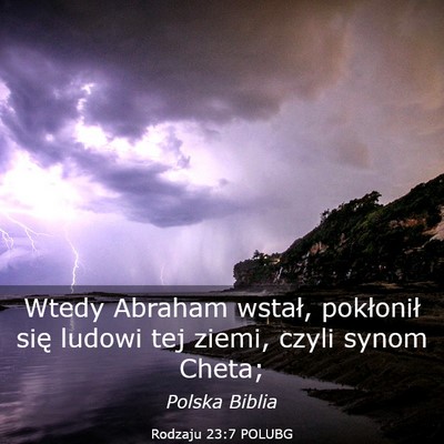 Picture 03 - Rodzaju 23:7 POLUBG - Wtedy Abraham wstał, pokłonił się ludowi tej - Bible Verse Picture