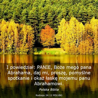 Picture 03 - Rodzaju 24:12 POLUBG - I powiedział: PANIE, Boże mego pana Abrahama, - Bible Verse Picture