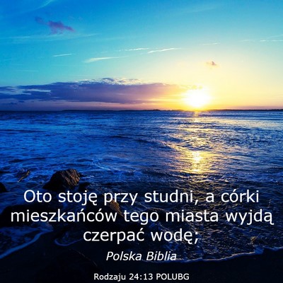 Picture 03 - Rodzaju 24:13 POLUBG - Oto stoję przy studni, a córki mieszkańców - Bible Verse Picture