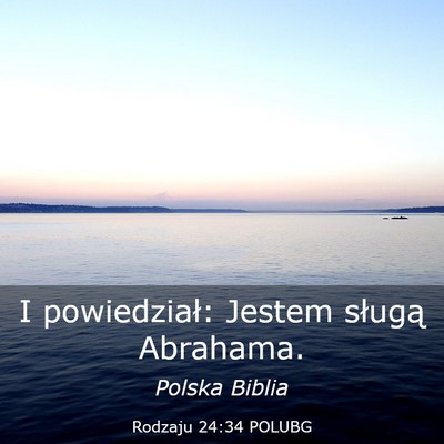 Picture 03 - Rodzaju 24:34 POLUBG - I powiedział: Jestem sługą - Bible Verse Picture