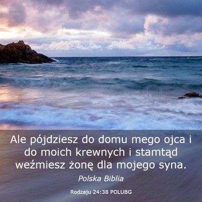 Picture 03 - Rodzaju 24:38 POLUBG - Ale pójdziesz do domu mego ojca i do moich - Bible Verse Picture