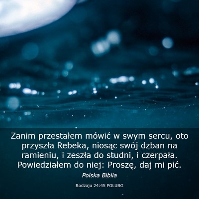 Picture 03 - Rodzaju 24:45 POLUBG - Zanim przestałem mówić w swym sercu, oto - Bible Verse Picture