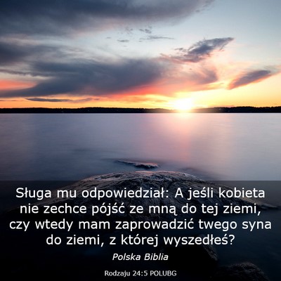 Picture 03 - Rodzaju 24:5 POLUBG - Sługa mu odpowiedział: A jeśli kobieta nie - Bible Verse Picture