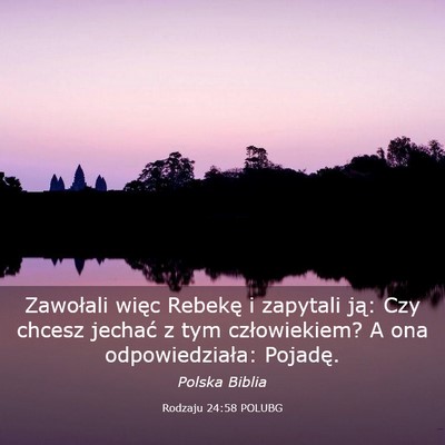 Picture 03 - Rodzaju 24:58 POLUBG - Zawołali więc Rebekę i zapytali ją: Czy - Bible Verse Picture
