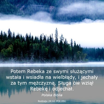 Picture 03 - Rodzaju 24:61 POLUBG - Potem Rebeka ze swymi służącymi wstała i - Bible Verse Picture