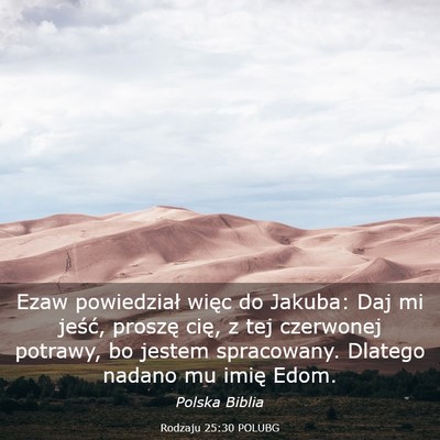 Picture 03 - Rodzaju 25:30 POLUBG - Ezaw powiedział więc do Jakuba: Daj mi jeść, - Bible Verse Picture