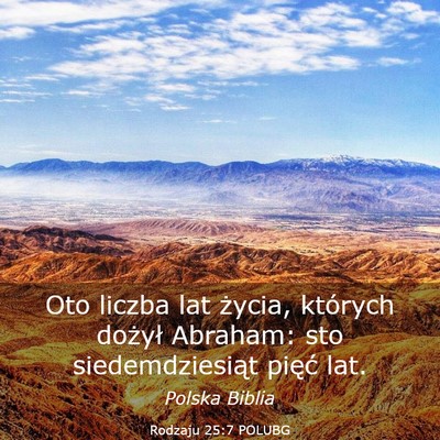 Picture 03 - Rodzaju 25:7 POLUBG - Oto liczba lat życia, których dożył Abraham: - Bible Verse Picture