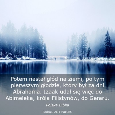 Picture 03 - Rodzaju 26:1 POLUBG - Potem nastał głód na ziemi, po tym pierwszym - Bible Verse Picture