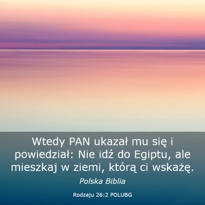 Picture 03 - Rodzaju 26:2 POLUBG - Wtedy PAN ukazał mu się i powiedział: Nie idź - Bible Verse Picture