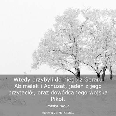 Picture 03 - Rodzaju 26:26 POLUBG - Wtedy przybyli do niego z Geraru Abimelek i - Bible Verse Picture