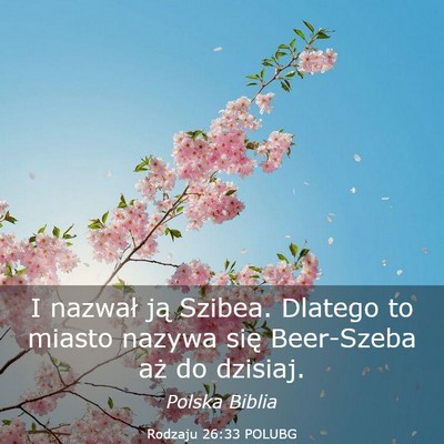 Picture 03 - Rodzaju 26:33 POLUBG - I nazwał ją Szibea. Dlatego to miasto nazywa - Bible Verse Picture