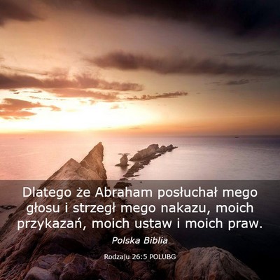 Picture 03 - Rodzaju 26:5 POLUBG - Dlatego że Abraham posłuchał mego głosu i - Bible Verse Picture