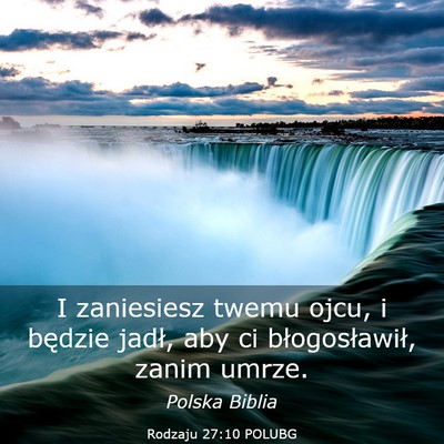 Picture 03 - Rodzaju 27:10 POLUBG - I zaniesiesz twemu ojcu, i będzie jadł, aby ci - Bible Verse Picture