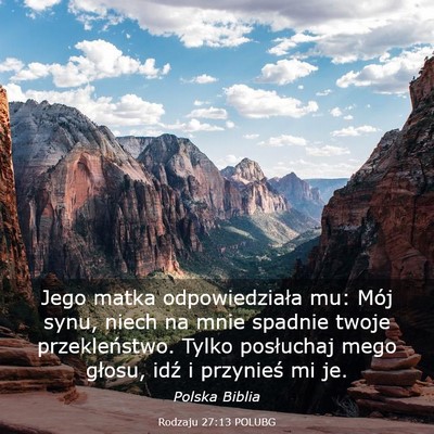 Picture 03 - Rodzaju 27:13 POLUBG - Jego matka odpowiedziała mu: Mój synu, niech na - Bible Verse Picture