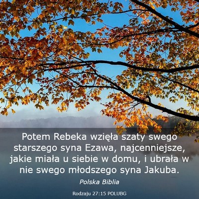 Picture 03 - Rodzaju 27:15 POLUBG - Potem Rebeka wzięła szaty swego starszego syna - Bible Verse Picture