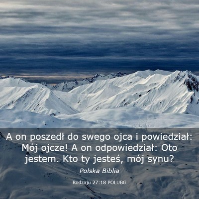 Picture 03 - Rodzaju 27:18 POLUBG - A on poszedł do swego ojca i powiedział: Mój - Bible Verse Picture