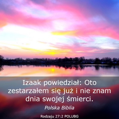 Picture 03 - Rodzaju 27:2 POLUBG - Izaak powiedział: Oto zestarzałem się już i - Bible Verse Picture
