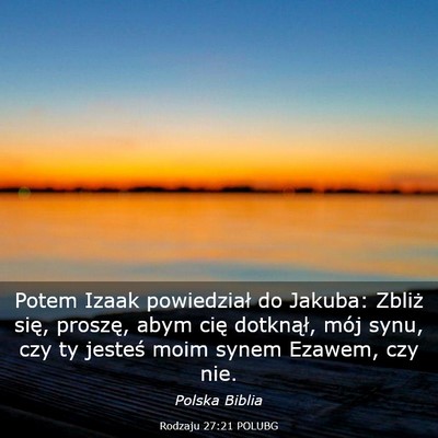 Picture 03 - Rodzaju 27:21 POLUBG - Potem Izaak powiedział do Jakuba: Zbliż się, - Bible Verse Picture