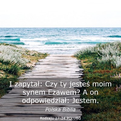 Picture 03 - Rodzaju 27:24 POLUBG - I zapytał: Czy ty jesteś moim synem Ezawem? A - Bible Verse Picture