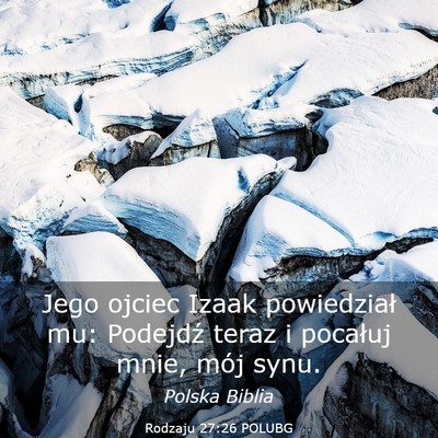 Picture 03 - Rodzaju 27:26 POLUBG - Jego ojciec Izaak powiedział mu: Podejdź teraz - Bible Verse Picture