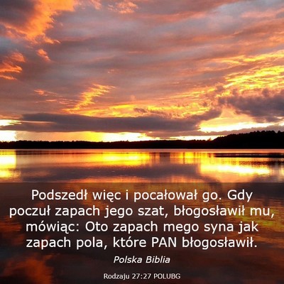 Picture 03 - Rodzaju 27:27 POLUBG - Podszedł więc i pocałował go. Gdy poczuł - Bible Verse Picture