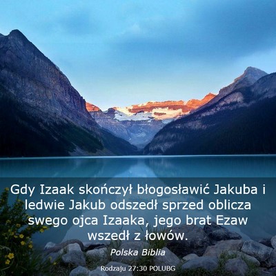 Picture 03 - Rodzaju 27:30 POLUBG - Gdy Izaak skończył błogosławić Jakuba i - Bible Verse Picture