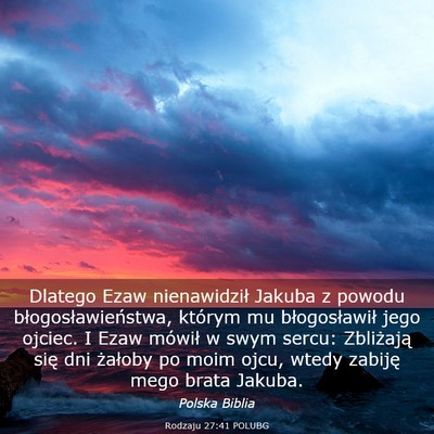 Picture 03 - Rodzaju 27:41 POLUBG - Dlatego Ezaw nienawidził Jakuba z powodu - Bible Verse Picture