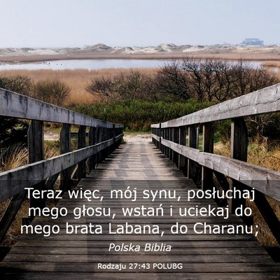 Picture 03 - Rodzaju 27:43 POLUBG - Teraz więc, mój synu, posłuchaj mego głosu, - Bible Verse Picture