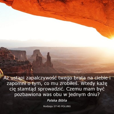 Picture 03 - Rodzaju 27:45 POLUBG - Aż ustąpi zapalczywość twego brata na ciebie - Bible Verse Picture