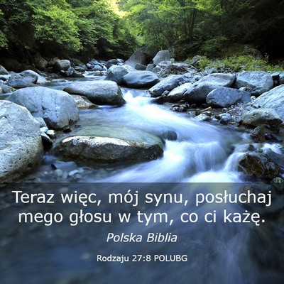 Picture 03 - Rodzaju 27:8 POLUBG - Teraz więc, mój synu, posłuchaj mego głosu w - Bible Verse Picture