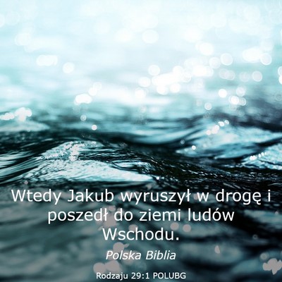 Picture 03 - Rodzaju 29:1 POLUBG - Wtedy Jakub wyruszył w drogę i poszedł do - Bible Verse Picture