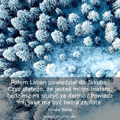 Picture 03 - Rodzaju 29:15 POLUBG - Potem Laban powiedział do Jakuba: Czyż dlatego, - Bible Verse Picture