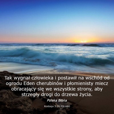 Picture 03 - Rodzaju 3:24 POLUBG - Tak wygnał człowieka i postawił na wschód od - Bible Verse Picture