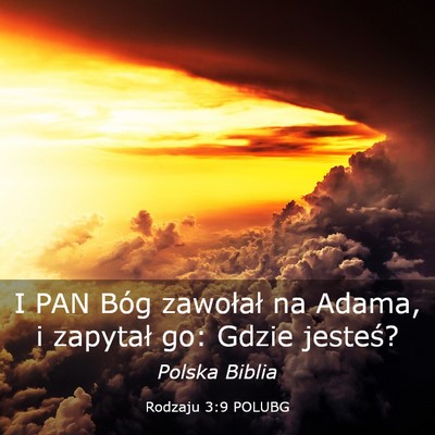 Picture 03 - Rodzaju 3:9 POLUBG - I PAN Bóg zawołał na Adama, i zapytał go: - Bible Verse Picture