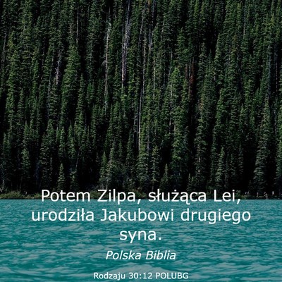 Picture 03 - Rodzaju 30:12 POLUBG - Potem Zilpa, służąca Lei, urodziła Jakubowi - Bible Verse Picture