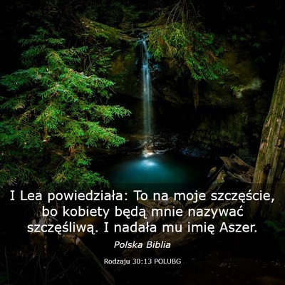 Picture 03 - Rodzaju 30:13 POLUBG - I Lea powiedziała: To na moje szczęście, bo - Bible Verse Picture