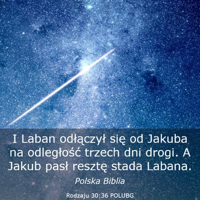 Picture 03 - Rodzaju 30:36 POLUBG - I Laban odłączył się od Jakuba na - Bible Verse Picture