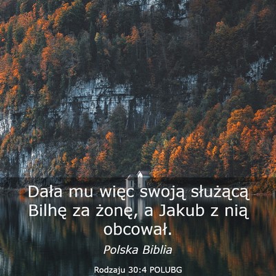 Picture 03 - Rodzaju 30:4 POLUBG - Dała mu więc swoją służącą Bilhę za - Bible Verse Picture