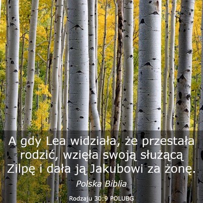 Picture 03 - Rodzaju 30:9 POLUBG - A gdy Lea widziała, że przestała rodzić, - Bible Verse Picture
