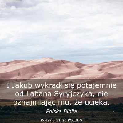 Picture 03 - Rodzaju 31:20 POLUBG - I Jakub wykradł się potajemnie od Labana - Bible Verse Picture