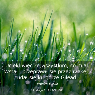 Picture 03 - Rodzaju 31:21 POLUBG - Uciekł więc ze wszystkim, co miał. Wstał i - Bible Verse Picture