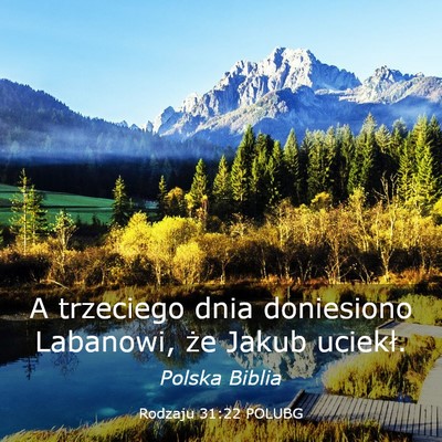 Picture 03 - Rodzaju 31:22 POLUBG - A trzeciego dnia doniesiono Labanowi, że Jakub - Bible Verse Picture