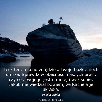 Picture 03 - Rodzaju 31:32 POLUBG - Lecz ten, u kogo znajdziesz twoje bożki, niech - Bible Verse Picture