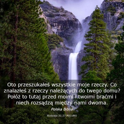 Picture 03 - Rodzaju 31:37 POLUBG - Oto przeszukałeś wszystkie moje rzeczy. Co - Bible Verse Picture