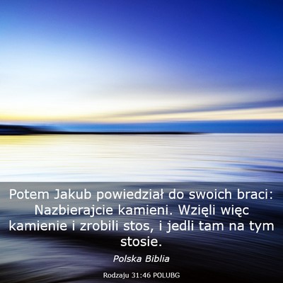 Picture 03 - Rodzaju 31:46 POLUBG - Potem Jakub powiedział do swoich braci: - Bible Verse Picture