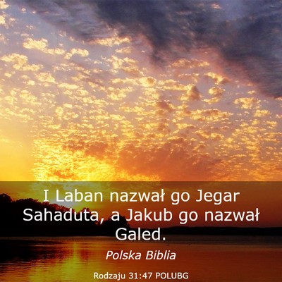 Picture 03 - Rodzaju 31:47 POLUBG - I Laban nazwał go Jegar Sahaduta, a Jakub go - Bible Verse Picture