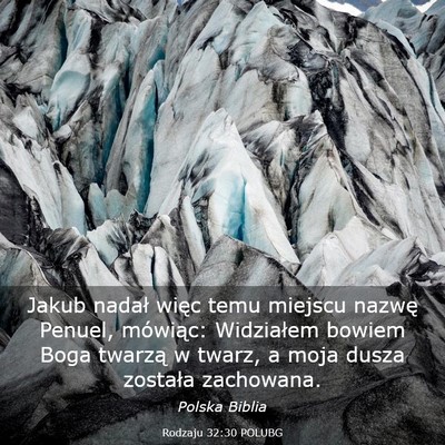 Picture 03 - Rodzaju 32:30 POLUBG - Jakub nadał więc temu miejscu nazwę Penuel, - Bible Verse Picture