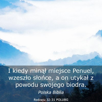 Picture 03 - Rodzaju 32:31 POLUBG - I kiedy minął miejsce Penuel, wzeszło - Bible Verse Picture